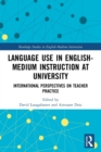Image for Language use in English-medium instruction at university  : international perspectives on teacher practice