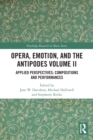 Image for Opera, Emotion, and the Antipodes Volume II