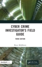 Image for Cyber crime investigator&#39;s field guide
