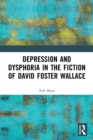 Image for Depression and Dysphoria in the Fiction of David Foster Wallace