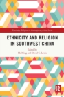 Image for Ethnicity and Religion in Southwest China