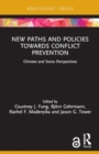 Image for New Paths and Policies towards Conflict Prevention : Chinese and Swiss Perspectives