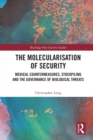 Image for The molecularisation of security  : medical countermeasures, stockpiling and the governance of biological threats