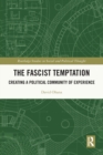 Image for The fascist temptation  : creating a political community of experience