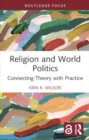Image for Religion and World Politics : Connecting Theory with Practice