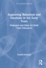 Image for Supporting behaviour and emotions in the early years  : strategies and ideas for early years educators