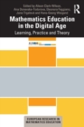 Image for Mathematics education in the digital age  : learning, practice and theory