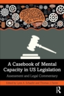 Image for A casebook of mental capacity in US legislation  : assessment and legal commentary