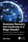 Image for Business recovery and continuity in a mega disaster  : cybersecurity lessons learned from the COVID-19 pandemic