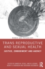 Image for Trans reproductive and sexual health  : justice, embodiment and agency