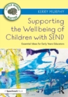 Image for Supporting the wellbeing of children with SEND  : essential ideas for early years educators