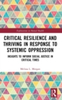 Image for Critical Resilience and Thriving in Response to Systemic Oppression