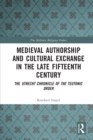 Image for Medieval authorship and cultural exchange in the late fifteenth century  : The Utrecht chronicle of the Teutonic Order