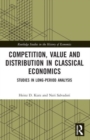 Image for Competition, value and distribution in classical economics  : studies in long-period analysis