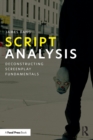 Image for Script analysis  : deconstructing screenplay fundamentals