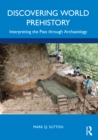 Image for Discovering world prehistory  : interpreting the past through archaeology
