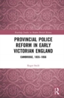 Image for Provincial police reform in early Victorian England  : Cambridge, 1835-1856
