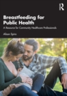Image for Breastfeeding for public health  : a resource for community healthcare professionals
