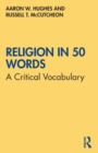 Image for Religion in 50 words  : a critical vocabulary