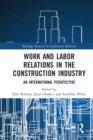 Image for Work and labor relations in the construction industry  : an international perspective