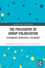 Image for The philosophy of group polarization  : epistemology, metaphysics, psychology