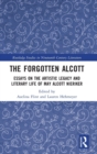Image for The forgotten Alcott  : essays on the artistic legacy and literary life of May Alcott Nieriker