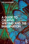 Image for A Guide to Creative Writing and the Imagination