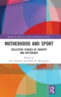 Image for Motherhood and sport  : collective stories of identity and difference