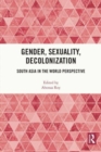 Image for Gender, sexuality, decolonization  : South Asia in the world perspective