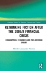 Image for Rethinking fiction after the 2007/8 financial crisis  : consumption, economics, and the American dream