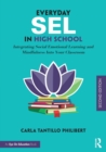 Image for Everyday SEL in high school  : integrating social-emotional learning and mindfulness into your classroom