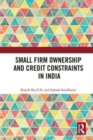 Image for Small Firm Ownership and Credit Constraints in India