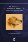 Image for Mourning companion animals  : guiding clients from loss to legacy