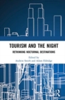Image for Tourism and the night  : rethinking nocturnal destinations