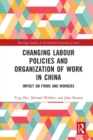 Image for Changing labour policies and organization of work in China  : impact on firms and workers