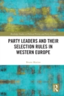 Image for Party Leaders and their Selection Rules in Western Europe