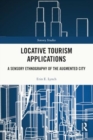 Image for Locative Tourism Applications : A Sensory Ethnography of the Augmented City