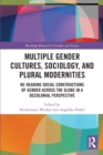 Image for Multiple gender cultures, sociology, and plural modernities  : re-reading social constructions of gender across the globe in a decolonial perspective