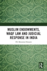 Image for Muslim Endowments, Waqf Law and Judicial Response in India