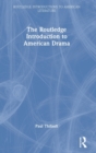 Image for The Routledge Introduction to American Drama