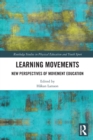 Image for Learning movements  : new perspectives of movement education
