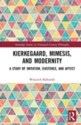 Image for Kierkegaard, mimesis, and modernity  : a study of imitation, existence, and affect