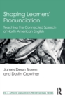Image for Shaping learners&#39; pronunciation  : teaching the connected speech of North American English