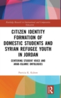 Image for Citizen Identity Formation of Domestic Students and Syrian Refugee Youth in Jordan