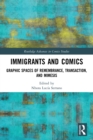 Image for Immigrants and comics  : graphic spaces of remembrance, transaction, and mimesis