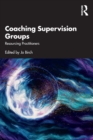 Image for Coaching supervision groups  : resourcing in practitioners