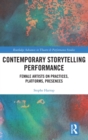 Image for Contemporary storytelling performance  : female artists on practices, platforms, presences