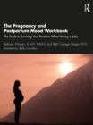 Image for The Pregnancy and Postpartum Mood Workbook : The Guide to Surviving Your Emotions When Having a Baby
