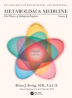 Image for Metabolism and medicineVolume 1,: The physics of biological engines