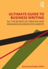 Image for The ultimate guide to business writing  : discover all the secrets of creating and managing business documents